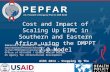 PEPFAR Cost and Impact of Scaling Up EIMC in Southern and Eastern Africa using the DMPPT 2.0 Model AIDS 2014 – Stepping Up The Pace Emmanuel Njeuhmeli,