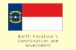 North Carolina’s Constitution and Government. What is the purpose of the North Carolina Constitution? Why do we need one when we have a U.S. Constitution?