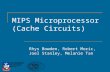 MIPS Microprocessor (Cache Circuits)  Rhys Bowden, Robert Moric, Joel Stanley, Melanie Tan.