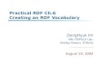 Practical RDF Ch.6 Creating an RDF Vocabulary DongHyuk Im SNU OOPSLA Lab. Shelley Powers, O’Reilly August 19, 2004.