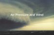 Air Pressure and Wind. What is air pressure? The force exerted by air molecules as they collide with a surface The weight of the atmosphere as it pushes.