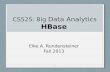 CS525: Big Data Analytics HBase Elke A. Rundensteiner Fall 2013 1.