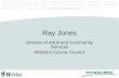 Ray Jones Director of Adult and Community Services Wiltshire County Council.