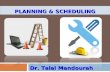 PLANNING & SCHEDULING Dr. Talal Mandourah. Key Element of Planning and Scheduling.
