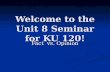 Welcome to the Unit 8 Seminar for KU 120! Fact vs. Opinion.