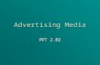 Advertising Media PPT 2.02. 2 Why market the business?  To sell items or services that your business offers  To generate both sales and profits and.
