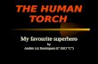 THE HUMAN TORCH My favourite superhero by Andrés Liz Domínguez (1º ESO “C”)