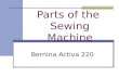 Parts of the Sewing Machine Bernina Activa 220. #1 Bobbin Round metal spool which holds the bottom thread.