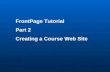FrontPage Tutorial Part 2 Creating a Course Web Site.