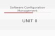 Software Configuration Management UNIT II. Topics to be Covered  SCM Plan  SCM Support Functions  The Requirement Phase  Design Control  The Implementation.