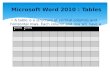 A table is a structure of vertical columns and horizontal rows. Each column and row will have a heading. Heading 1Heading 2 Microsoft Word 2010 : Tables.