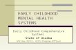 EARLY CHILDHOOD MENTAL HEALTH SYSTEMS Early Childhood Comprehensive Systems State of Alaska Shirley Pittz, ECCS Program Officer.