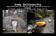 Andy Goldsworthy Andy Goldsworthy was born on July 26, 1956 and he lives in Scotland. He creates sculptures in nature using things such as: brightly-colored.