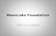 Mooncake Foundation 2013 in a nutshell. Bye 2013…..
