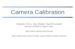 Camera Calibration Sebastian Thrun, Gary Bradski, Daniel Russakoff Stanford CS223B Computer Vision  (with material from.