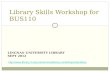 LINGNAN UNIVERSITY LIBRARY SEPT 2012 1 Library Skills Workshop for BUS110 .
