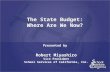 The State Budget: Where Are We Now? Presented by Robert Miyashiro Vice President School Services of California, Inc.