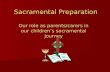 Sacramental Preparation Our role as parents/carers in our children’s sacramental journey.