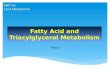 Fatty Acid and Triacylglycerol Metabolism UNIT III: Lipid Metabolism Part 3.