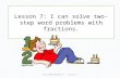 Lesson 7: I can solve two-step word problems with fractions. 5th Grade Module 3 – Lesson 7.