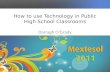 How to use Technology in Public High School Classrooms Darragh O’Grady.