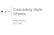 Cascading Style Sheets Robin Burke ECT 360. Outline Midterm CSS CSS selection Positioning SVG Final project.