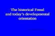 The historical Freud and today’s developmental orientation Freud conference- Melbourne- May 20, 2006.