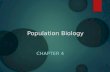Population Biology CHAPTER 4. Population Dynamics  Population Dynamics is the study of change in populations including growth, decline, births, deaths,