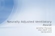 Jennifer Tronson VVC RSPT 233 10/10/2015 Neurally Adjusted Ventilatory Assist.