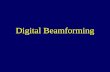 Digital Beamforming. Beamforming Manipulation of transmit and receive apertures. Trade-off performance/cost to achieve: –Steer and focus the transmit.