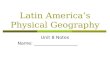 Latin America’s Physical Geography Unit 8 Notes Name: ___________________.