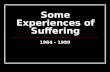 Some Experiences of Suffering 1984 - 1999. 1984: Indira Gandhi four times Prime Minister of India is assassinated Indira Gandhi four times Prime Minister.