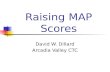 Raising MAP Scores David W. Dillard Arcadia Valley CTC.