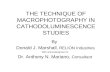 THE TECHNIQUE OF MACROPHOTOGRAPHY IN CATHODOLUMINESCENCE STUDIES By Donald J. Marshall, RELION Industries With acknowledgment to Dr. Anthony N. Mariano,