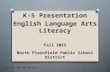 K-5 Presentation English Language Arts Literacy Fall 2015 North Plainfield Public School District 1 (c) Fall 2015 HB and staff.