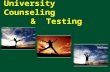 University Counseling & Testing Center. Addressing College Mental Health Issues Explore problems/issues having an impact on students’ success and well-