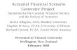 Actuarial Financial Scenario Generator Project Sponsored by the Casualty Actuarial Society and the Society of Actuaries Kevin Ahlgrim, ASA, Bradley University.