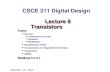 Lecture 8 Transistors Topics Review: Combinational Circuits Decoders Multiplexers Breadboards, LEDs Components on integrated circuit (ICs) Transistors.