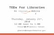 TEDx For Libraries AnWebinar Thursday, January 21 st, 2010 12:00 noon to 1:00 p.m. Presenter: Genesis Hansen ghansen@newportbeachca.gov.