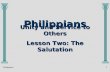 Philippians1 Philippians Unity and Service to Others Lesson Two: The Salutation.