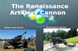 The Renaissance Artillery Cannon By Josh Irving Modern day cannon Renaissance cannon.