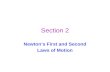 Section 2 Newton’s First and Second Laws of Motion.