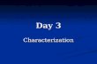 Day 3 Characterization. Character Character: a person or animal in a story.