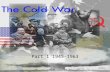 Part 1 1945-1963. Confrontation The Ideological Struggle Soviet & Eastern Bloc Nations [“Iron Curtain”] US & the Western Democracies GOAL  spread world-