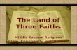 The Land of Three Faiths Comunicación y Gerencia Middle Eastern Religions Islam, Christianity, and Judaism.