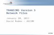 TRANSIMS Version 5 Network Files January 20, 2011 David Roden – AECOM.