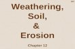 Weathering, Soil, & Erosion Chapter 12 300. Weathering sec. 1 What is weathering? –the breakdown of rocks (into sediments) due to exposure to processes.