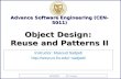 CEN 5011 10 th Lecture Advance Software Engineering (CEN-5011) Instructor: Masoud Sadjadi sadjadi/ Object Design: Reuse and Patterns.