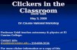 Clickers in the Classroom David Vakil May 3, 2008 On Course National Workshop Professor Vakil teaches astronomy & physics at El Camino College. Contact.