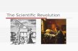 The Scientific Revolution.  1300-1600: Renaissance Reformation Scientific Rev.  Scientists = uncover the questions of universe thru experiments & math.
